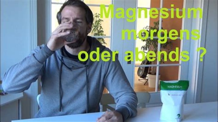 Soll man Magnesium morgens oder abends nehmen?