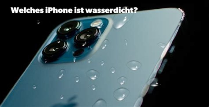 Welche iPhone sind wasserdicht?