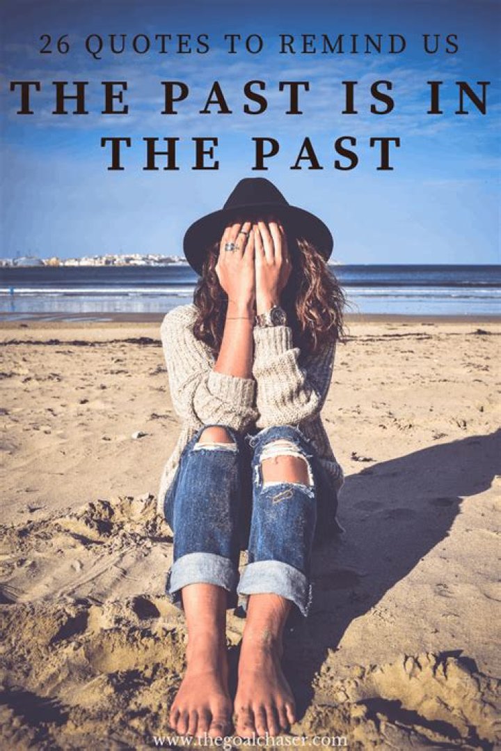 What's in the past stays in the past quotes?