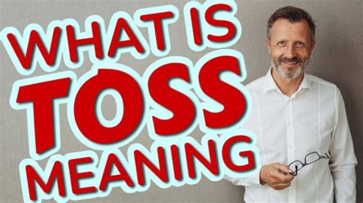 What's the meaning of toss?