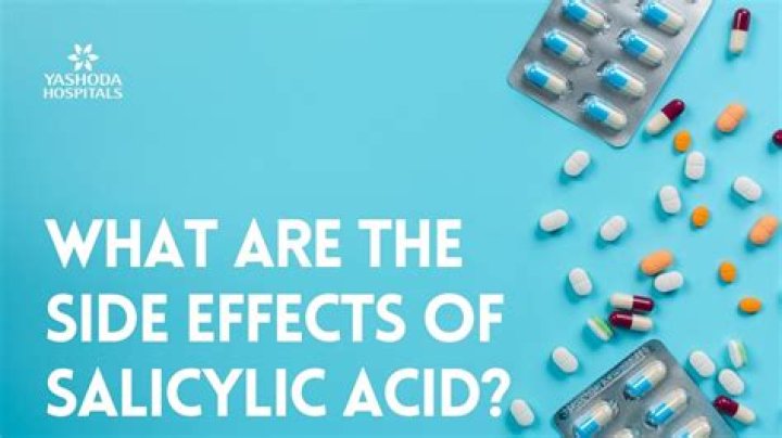 What are side effects of salicylic acid?