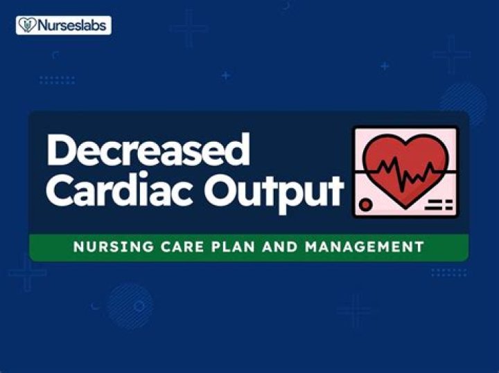 What are the symptoms of decreased cardiac output?