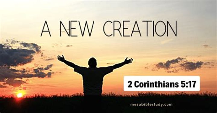 What Bible verse says we are a new creation?