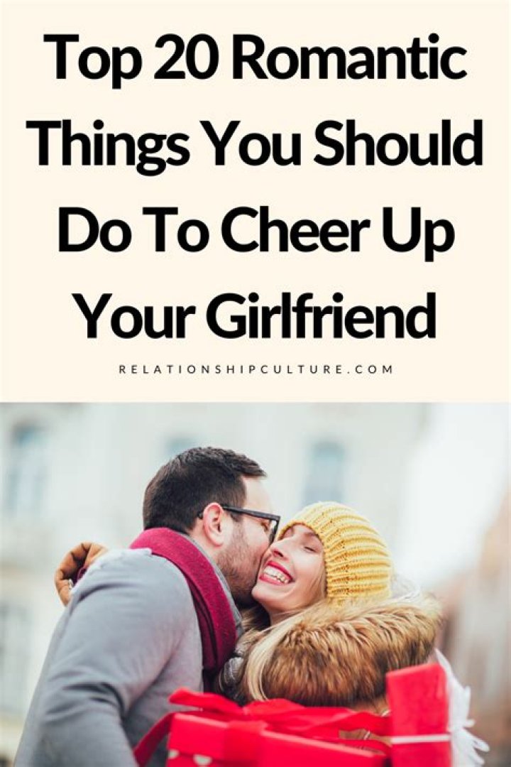 What can I get my girlfriend to cheer her up?