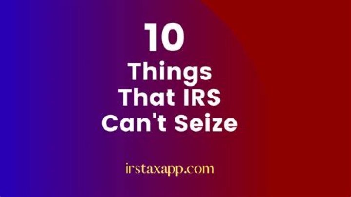 What can the IRS not seize?