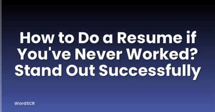 What do you put on a resume if you've never had a job?