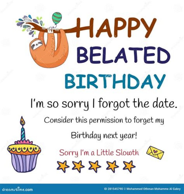 What do you say for late birthday?