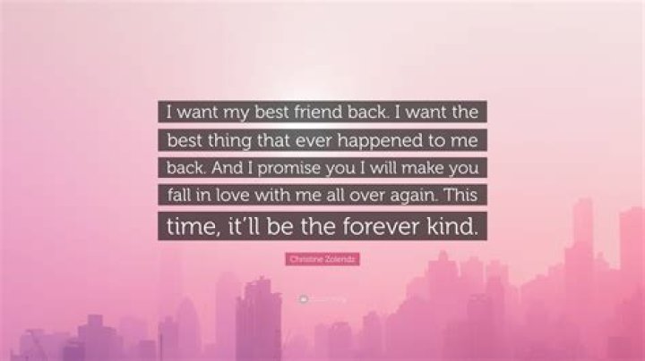 What do you say to get your best friend back?
