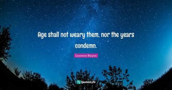 What does age shall not weary them mean?