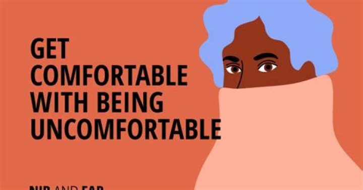 What does being uncomfortable feel like?