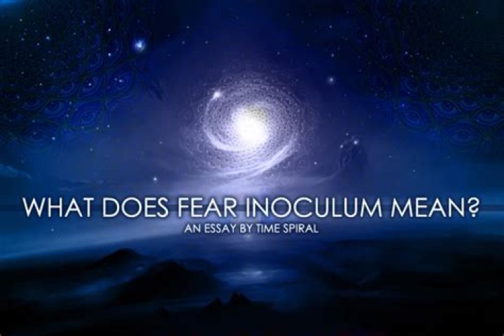 What does fear inoculum mean?