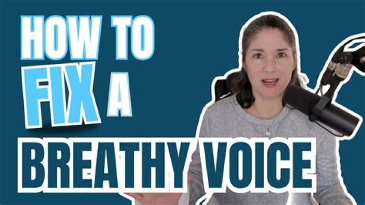 What does it mean to have a breathy voice?