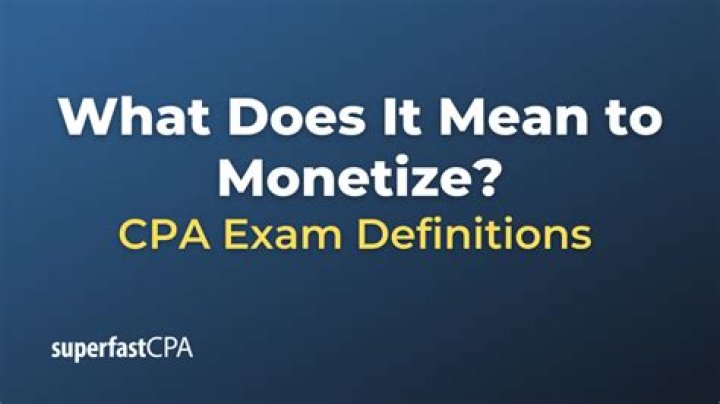 What does it mean to monetize something?