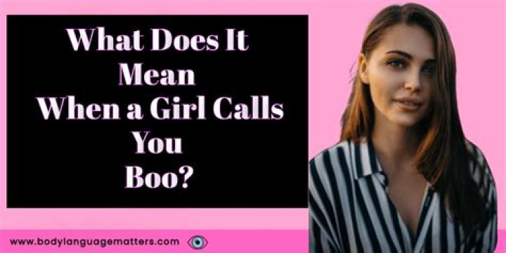 What does it mean when she calls Boo?