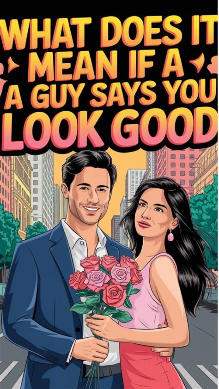 What does it mean when someone says you look good together?