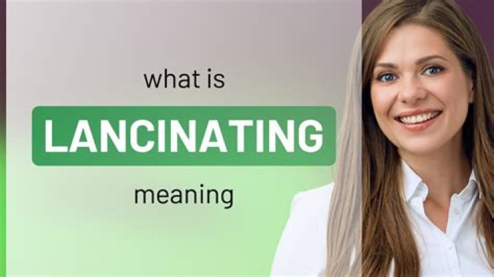 What does Lancinating mean?