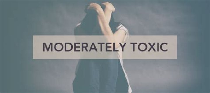 What does moderately toxic mean?