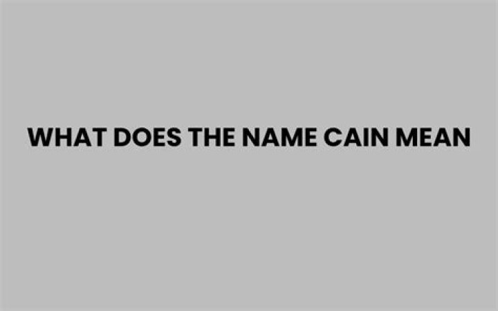 What does the biblical name Cain mean?