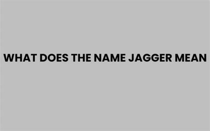 What does the name Jagger mean?