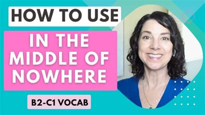 What does the phrase the middle of nowhere mean?