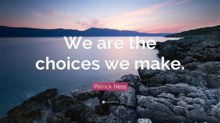 What does we are the choices we make mean?
