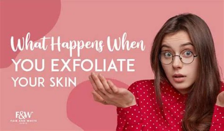 What happens when you exfoliate your skin?