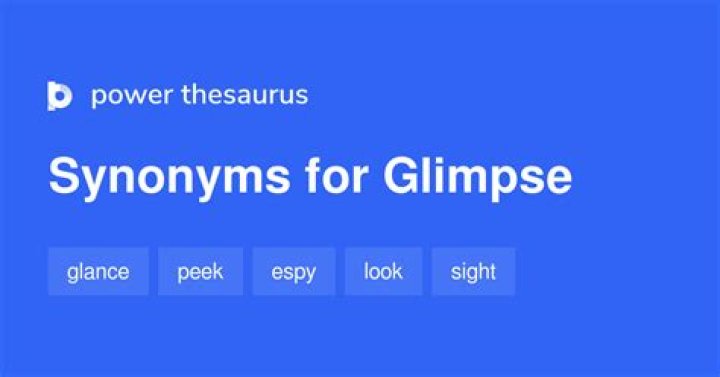 What is another word for glimpse?