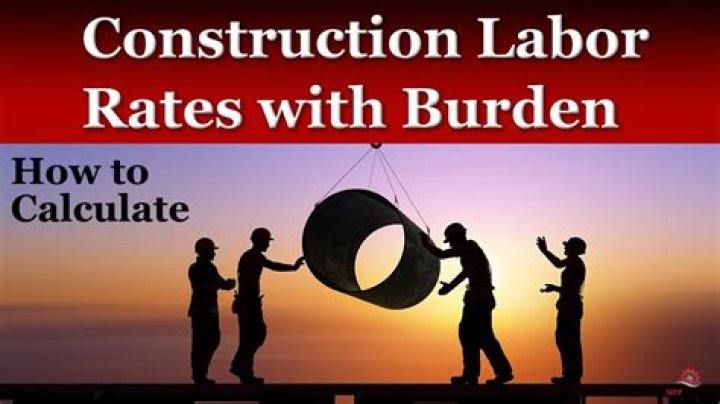 What is burden in construction labor?