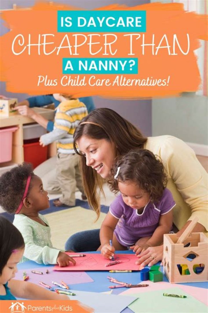 What is cheaper a nanny or daycare?