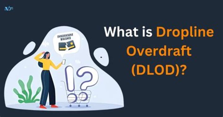 What is dropline overdraft?