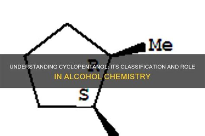 What is the classification of Cyclopentanol?