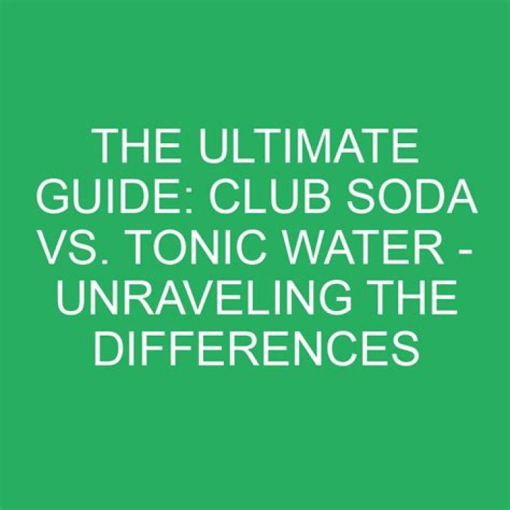 What is the difference between club soda and tonic?