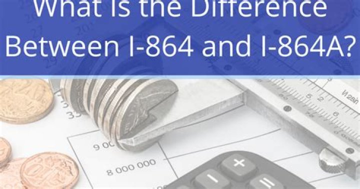 What is the difference between I 864 and I 864a?