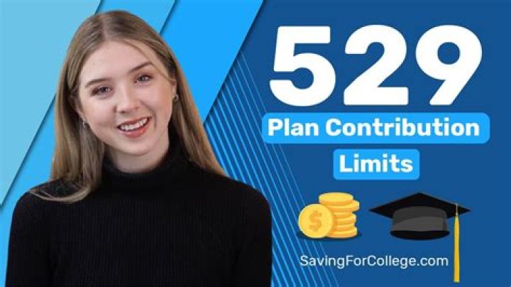 What is the limit to contribute to a 529?