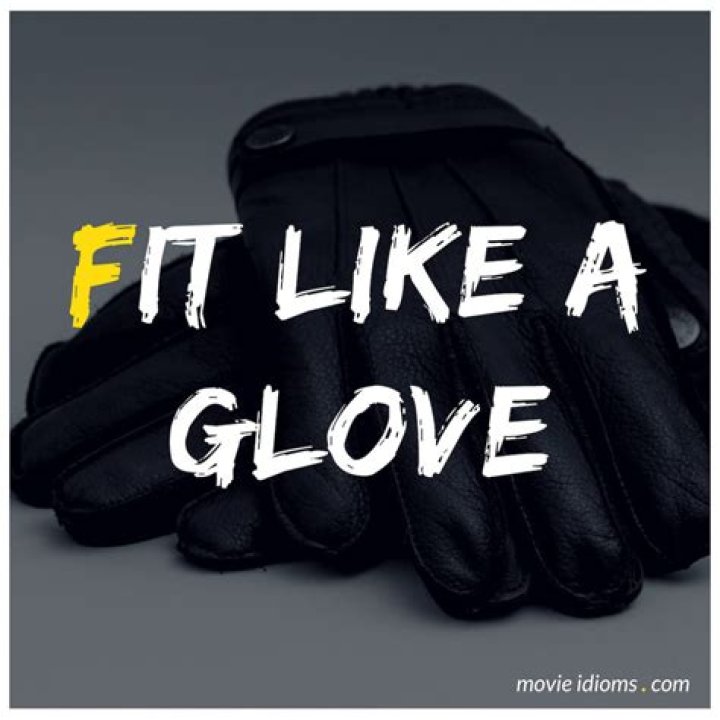 What is the meaning of fit like a glove?