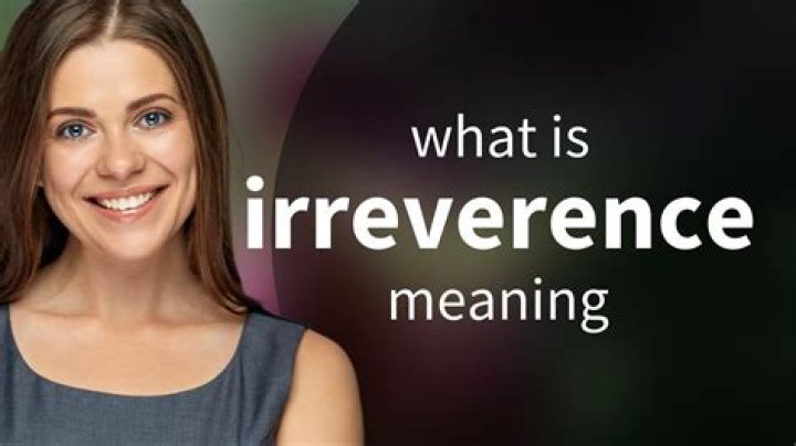 What is the meaning of irreverence?