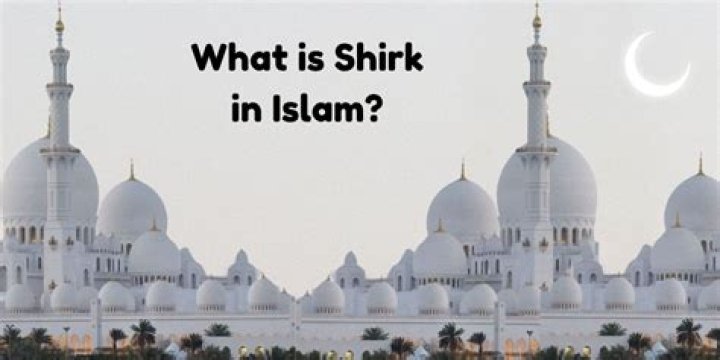 What is the meaning of shirk in Islam?
