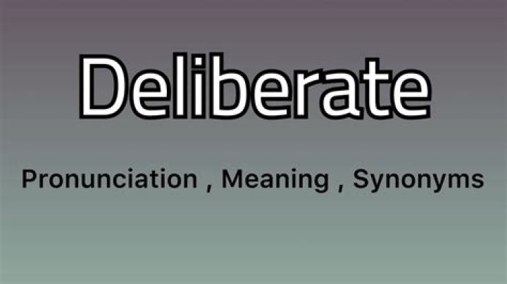 What is the opposite of deliberate?