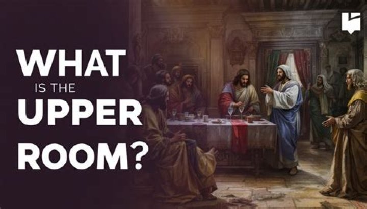 What is the significance of the Upper Room in the Bible?