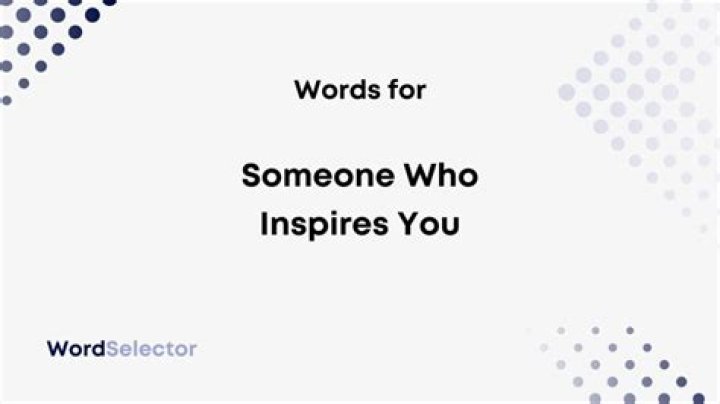 What is the word for someone who inspires you?