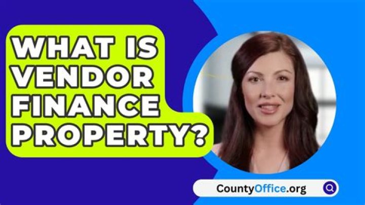 What is vendor finance property?