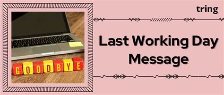 What is your last working day?