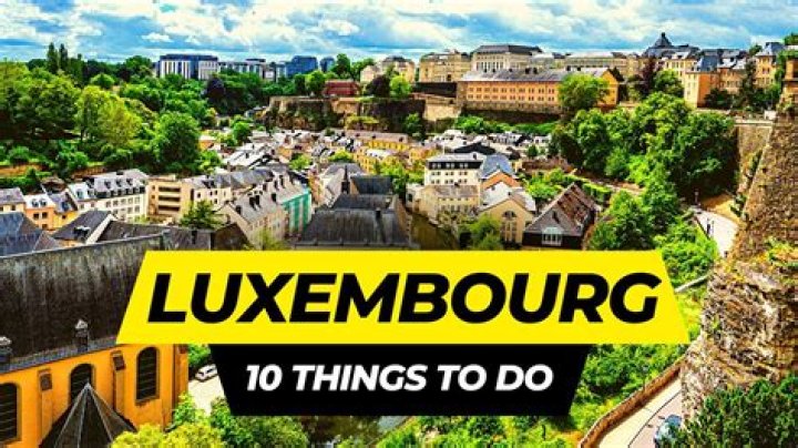 What should I see in Luxembourg?