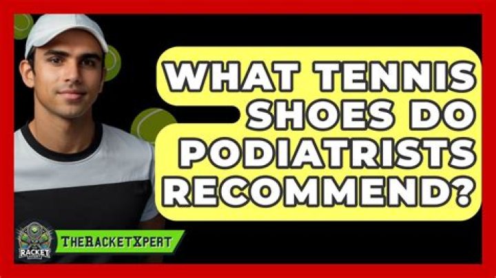 What tennis shoes do podiatrists recommend?