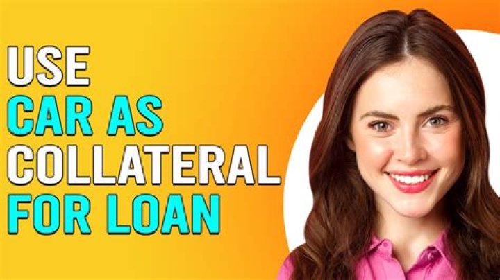 What will be collateral for a car loan?