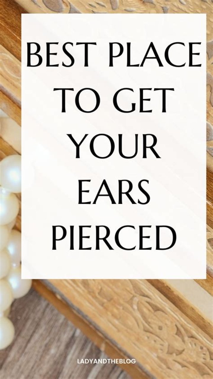 Where is the safest place to get your ears pierced?