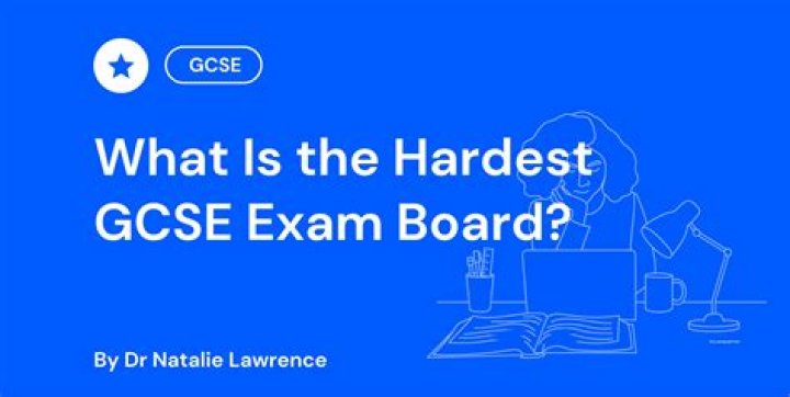 Which exam board is the hardest for GCSE?