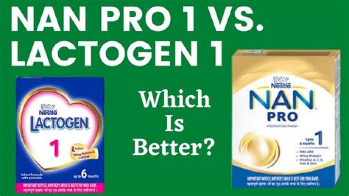 Which is best lactogen or Nan pro?