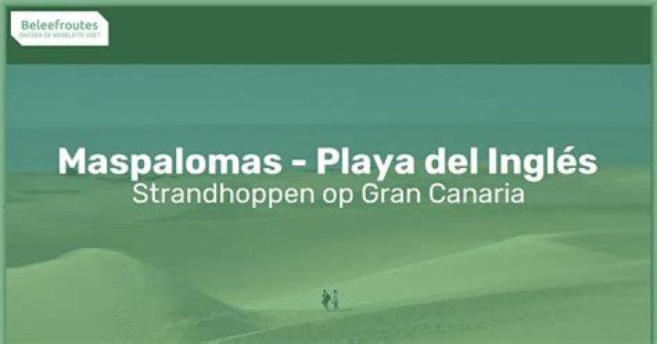 Which is better Playa del Ingles or Maspalomas?