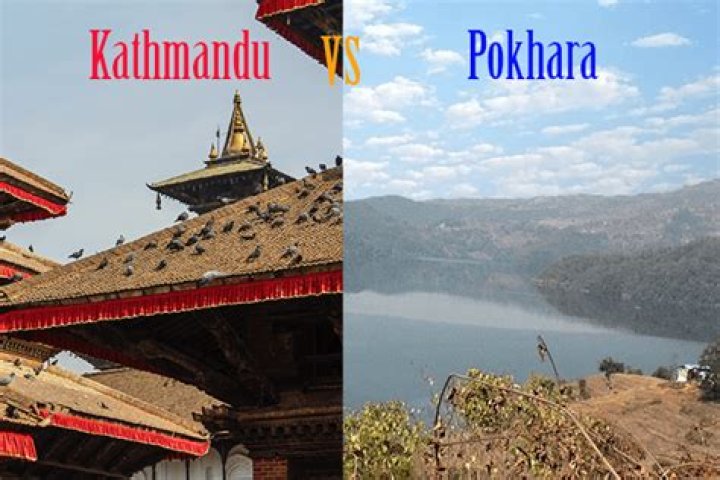 Which is better Pokhara or Kathmandu?
